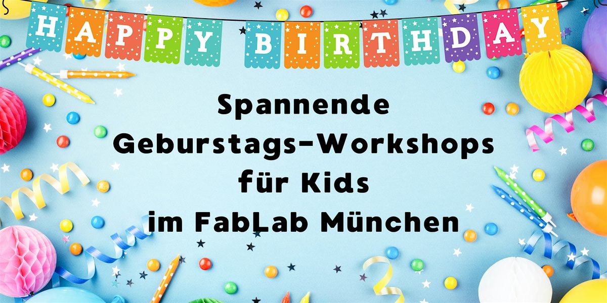 FabLabKids: Geburtstags-Workshop f\u00fcr 10 Kids