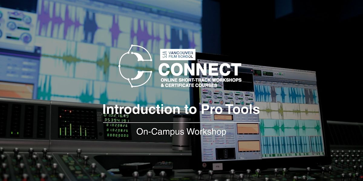 VFS Sound Design: Intro to Pro Tools (On-Campus) JUNE 1 - 2, 2024