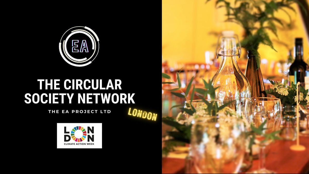 The Circular Society Network London Launch - London Climate Action Week