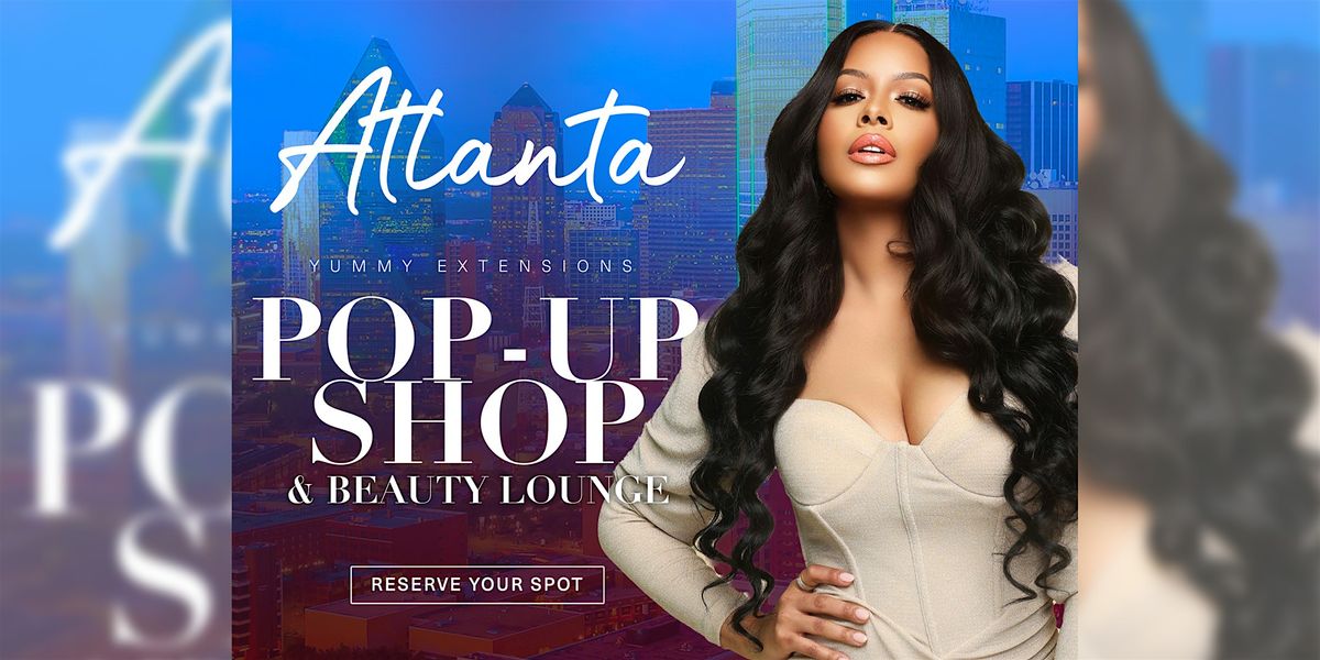#YummyExtensions Atlanta Pop-Up Shop & Beauty Lounge