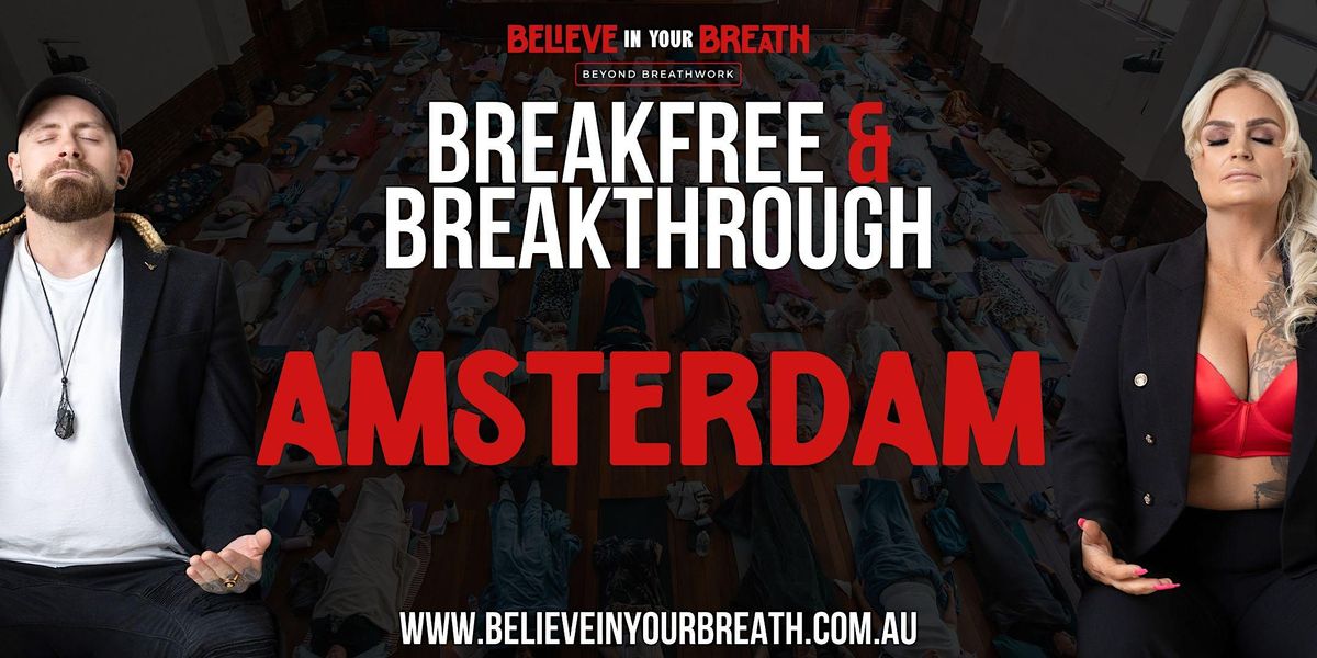 Believe In Your Breath - Breakfree and Breakthrough AMSTERDAM