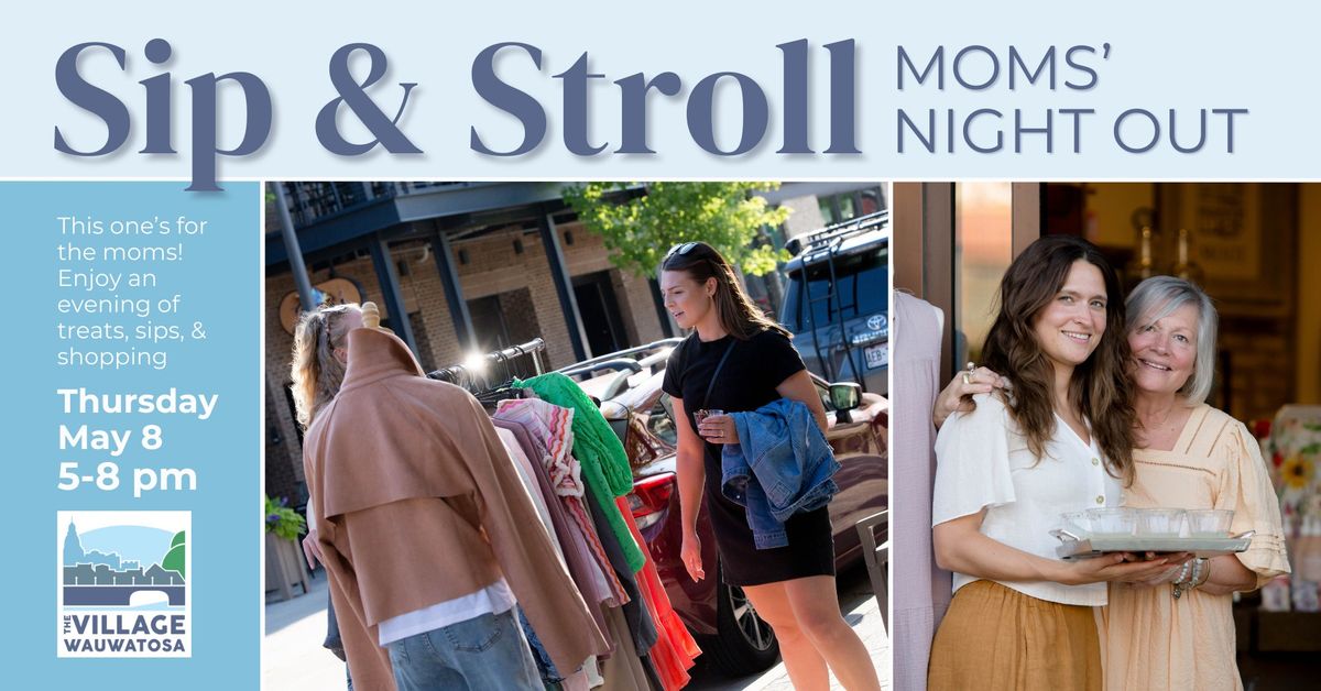 Village Sip & Stroll + Moms' Night Out