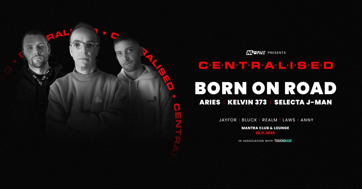 Nuwave presents: Centralised- Born on road