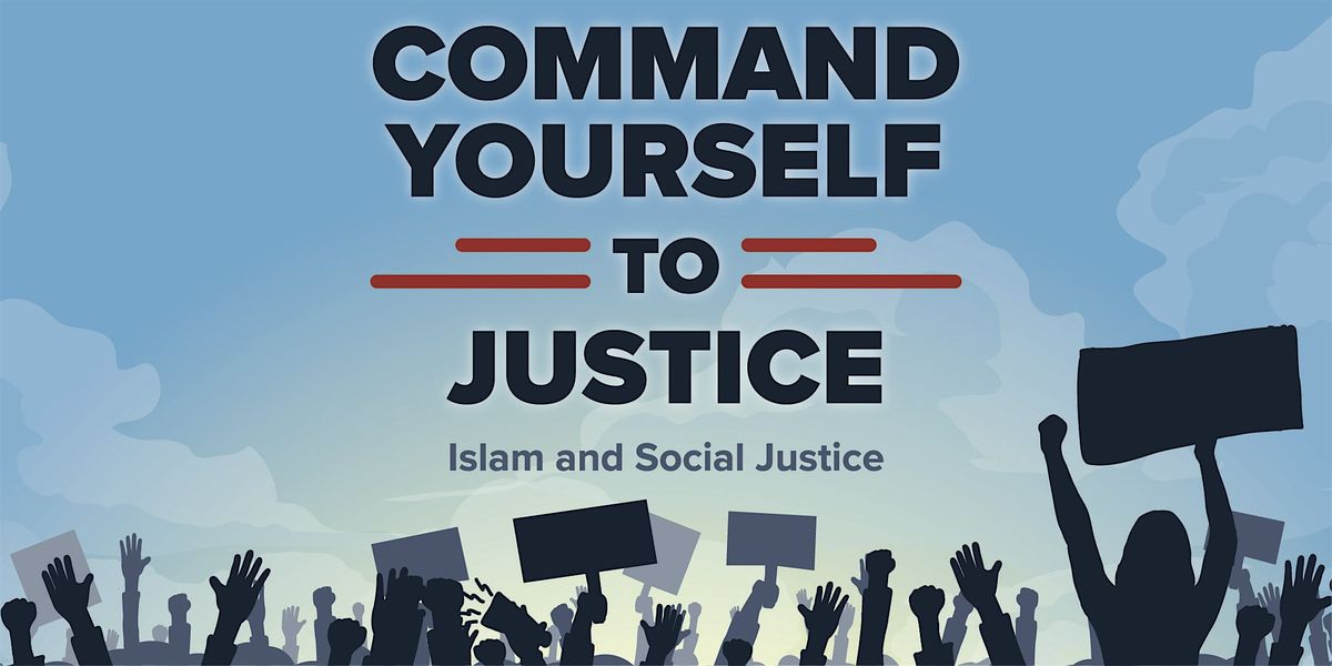 Command Yourself to Justice: Islam and Social Justice