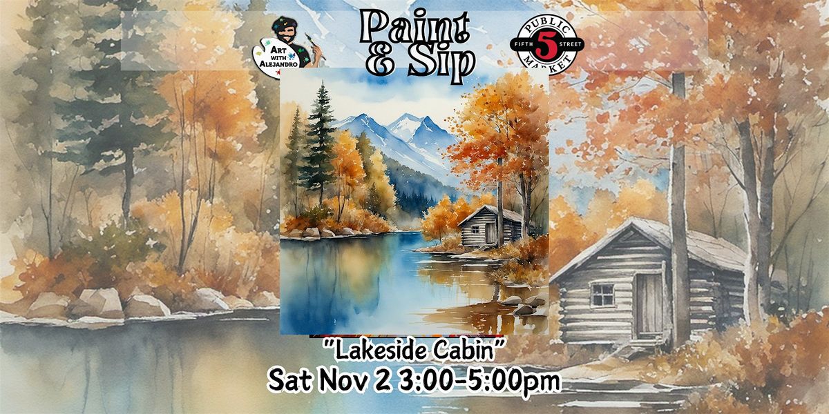 Paint & Sip at 5th St Market "Lakeside Cabin"