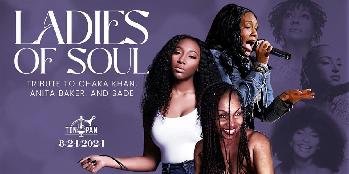 Ladies of Soul (Tribute to Chaka Khan, Anita Baker, and Sade)