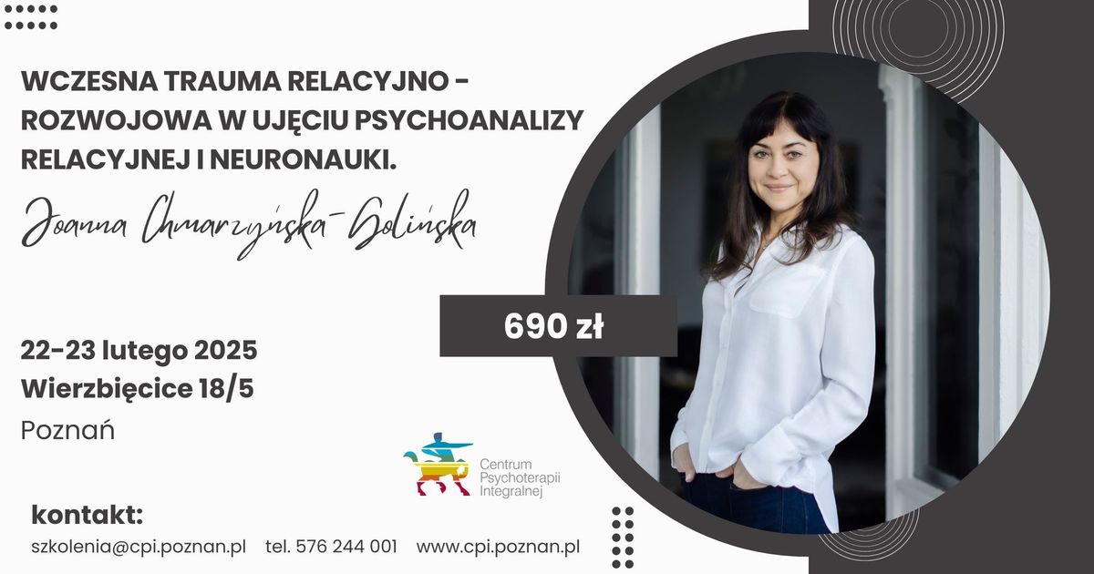 WCZESNA TRAUMA RELACYJNO-ROZWOJOWA W UJ\u0118CIU PSYCHOANALIZY RELACYJNEJ I NEURONAUKI.