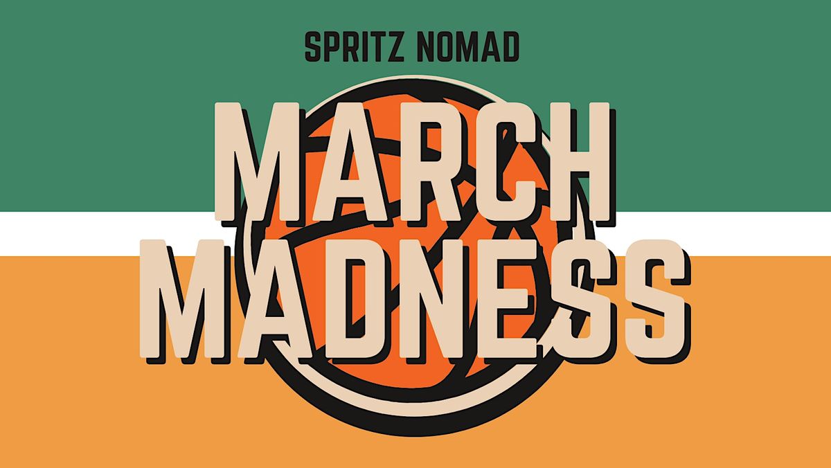 MARCH MADNESS AT SPRITZ NOMAD!