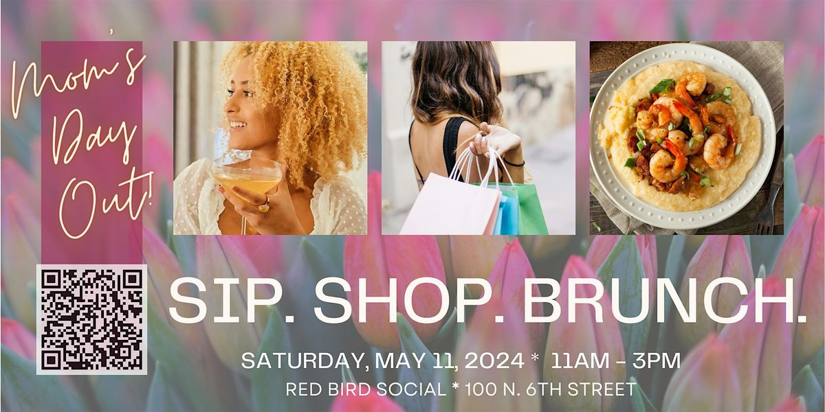 Sip. Shop. Brunch. - Mom's Day Out!
