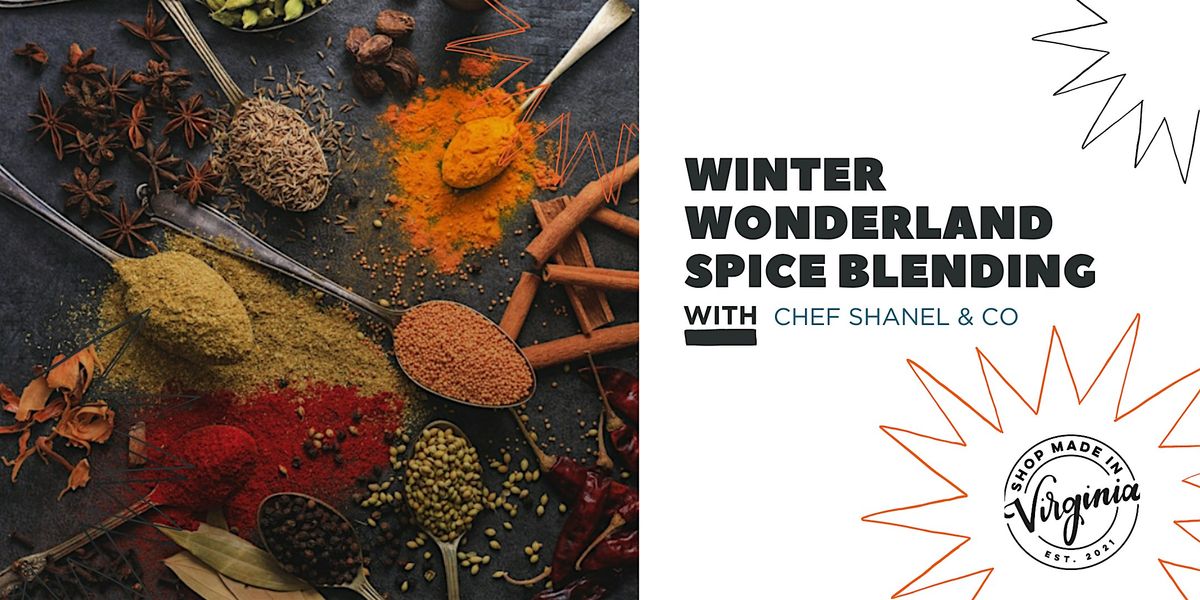 Winter Wonderland Spice Blending w\/Chef Shanel & Co