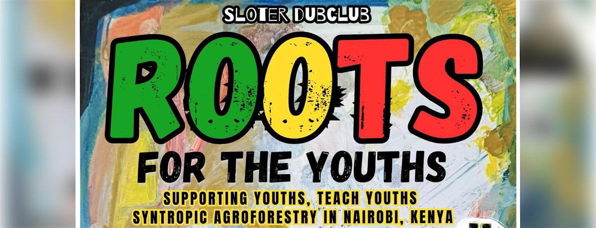 SLOTERDUB CLUB presents ROOTS FOR THE YOUTHS