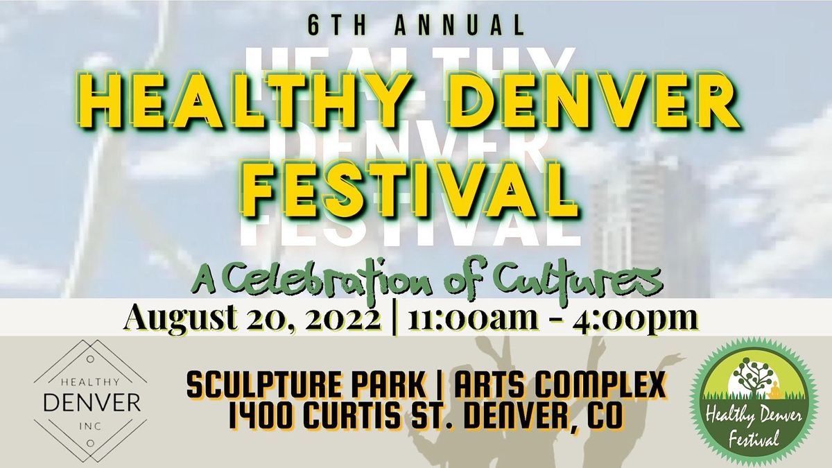 6th Annual HEALTHY DENVER FESTIVAL- A Celebration of Cultures