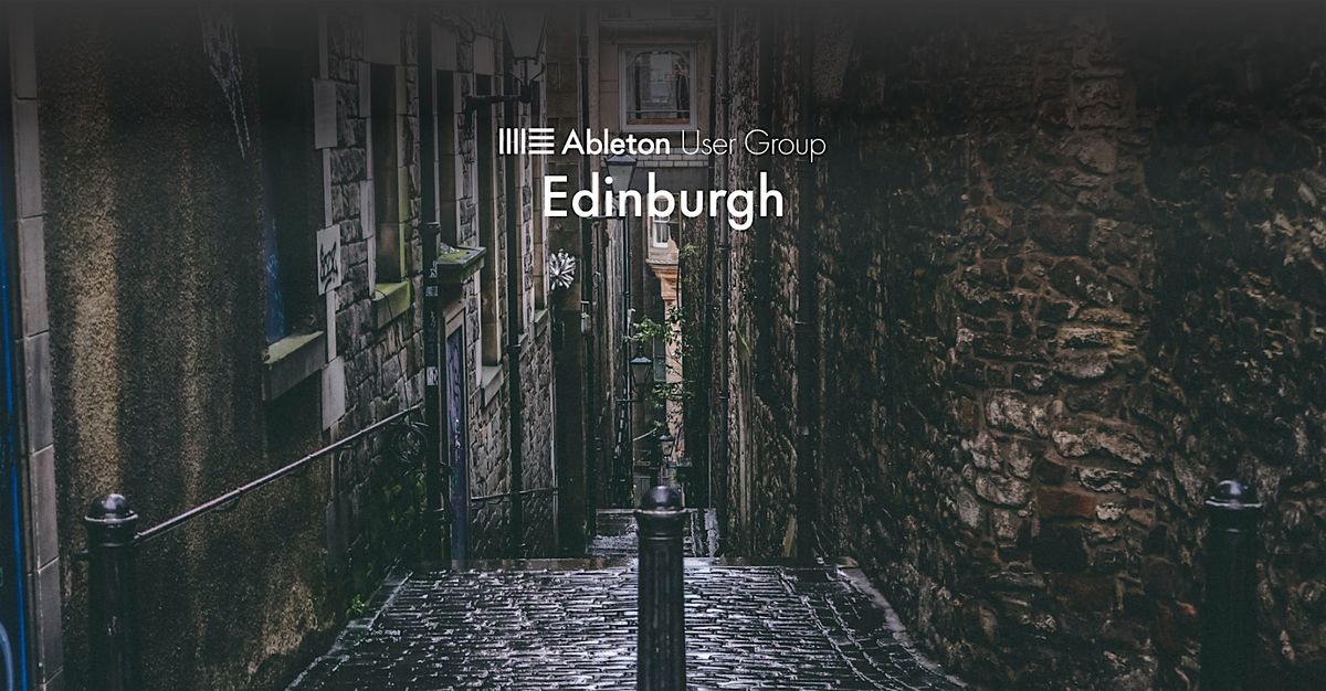 Ableton User Group Edinburgh