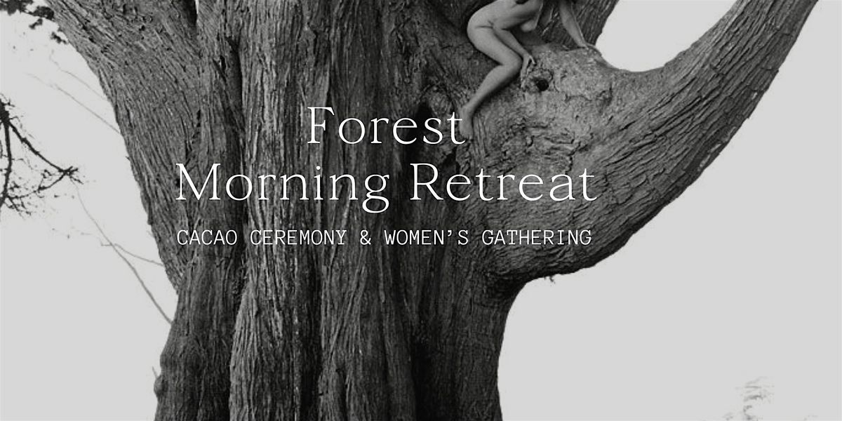 Forest Morning Retreat | Women's Circle & Cacao Ceremony