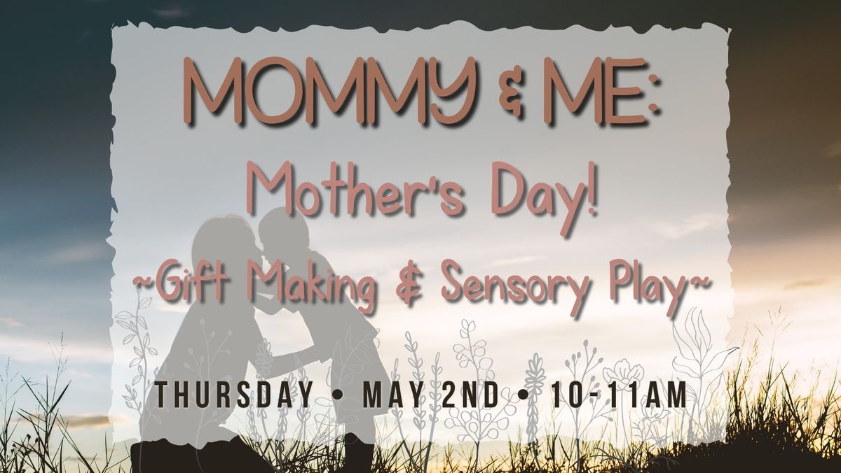 Mommy & Me: Mother's Day!