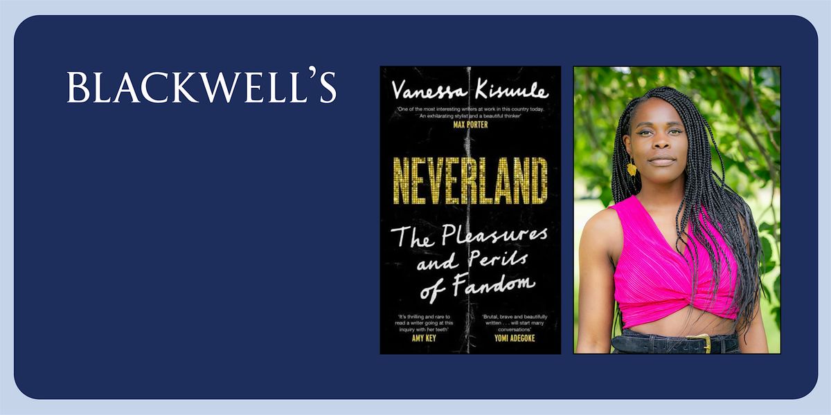 NEVERLAND - Vanessa Kisuule on the pleasures and perils of fandom