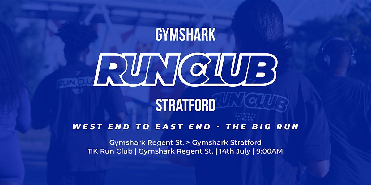 GYMSHARK REGENT ST  > GYMSHARK STRATFORD 11K Run Club