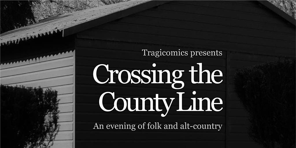 Crossing the County Line, an evening of folk and alt-country