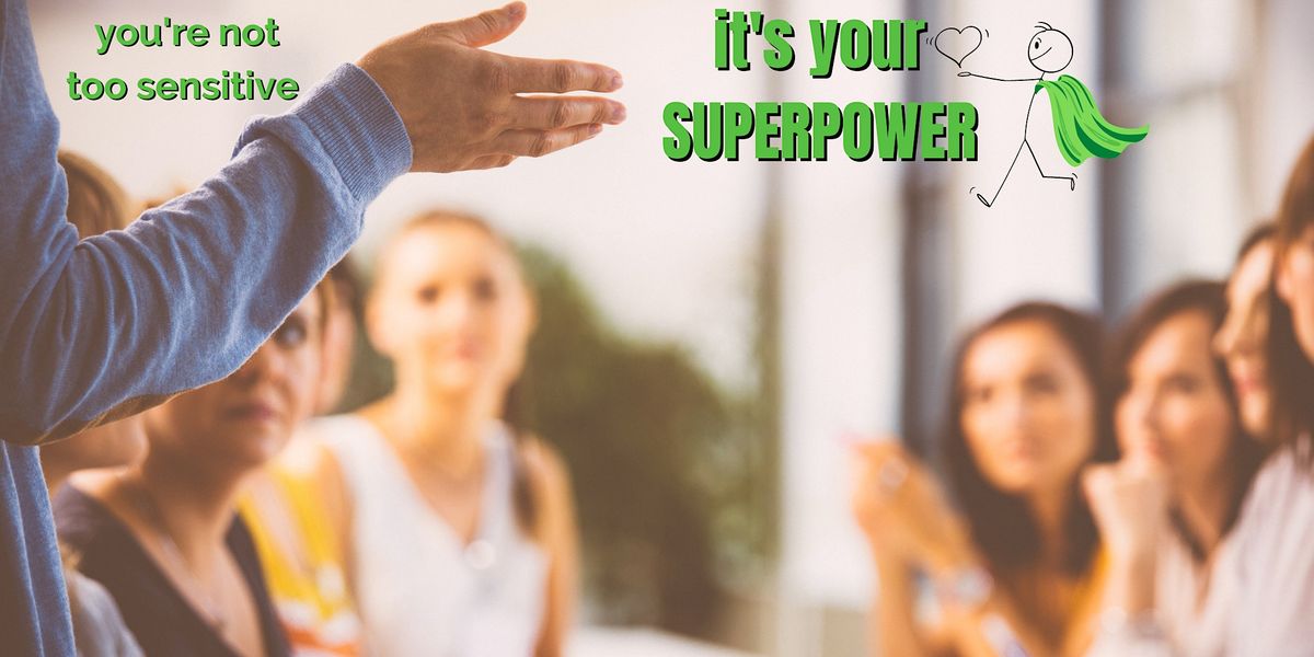 Your Sensitivity is Your SuperPower