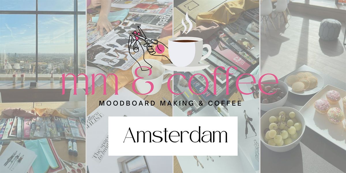 Moodboard Making & Coffee\u2615\ufe0f - AMSTERDAM