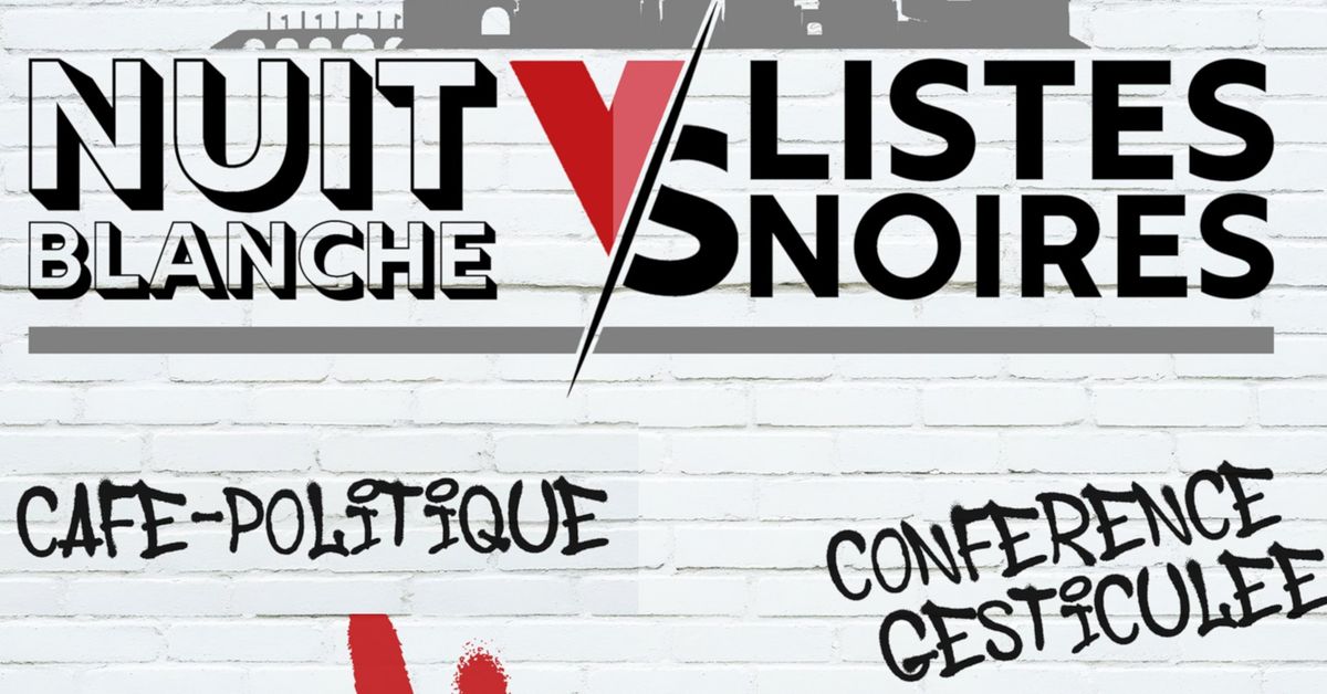 Nuit Blanche contre Liste Noire au Caf\u00e9o : conf\u00e9rence gesticul\u00e9e et caf\u00e9 politique