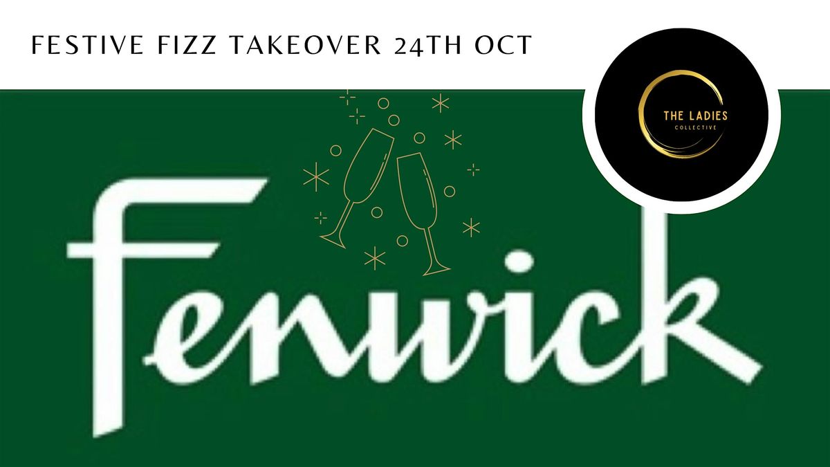 Festive Fizz - Ladies Collective x Fenwick Takeover.