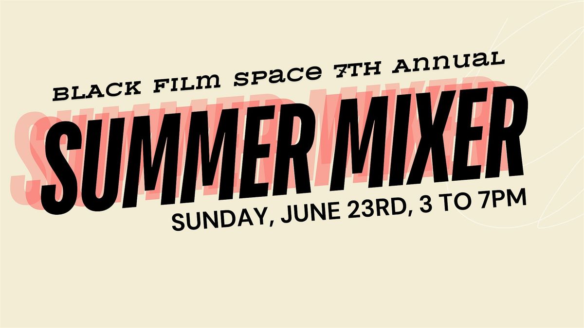 Black Film Space 7th Annual Summer Mixer