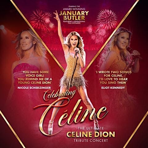 Celebrating Celine \u2013 The Ultimate C\u00e9line Dion Tribute Concert