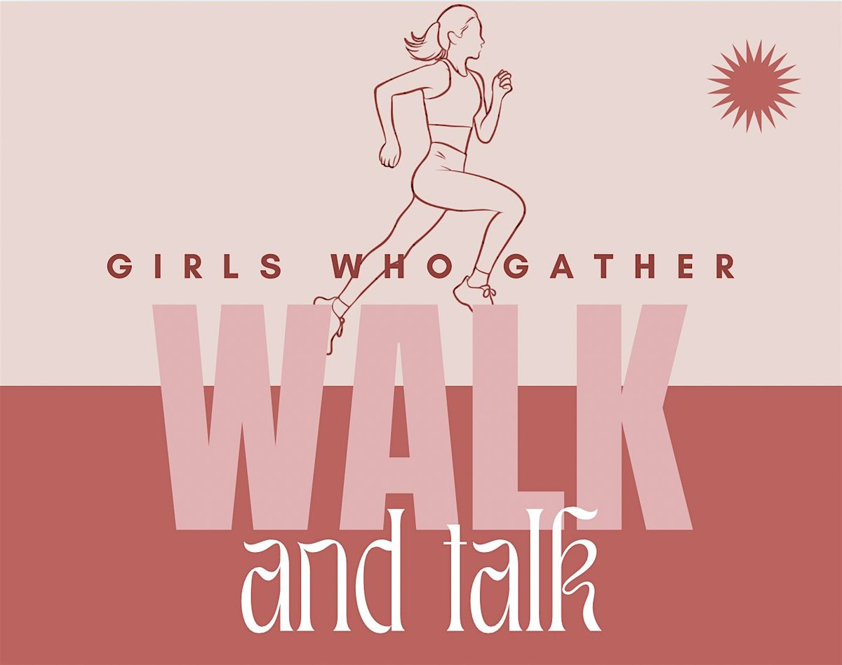 Walk & Talk - Girls Who Gather