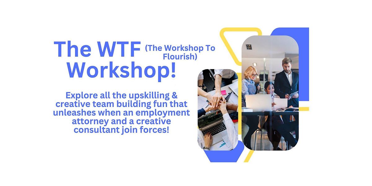 The WTF (Workshop to Flourish) Workshop