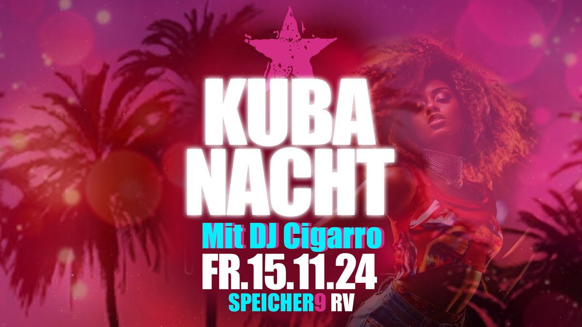 KUBA NACHT mit DJ Cigarro - Neuer\u00f6ffnung@Speicher9 RV