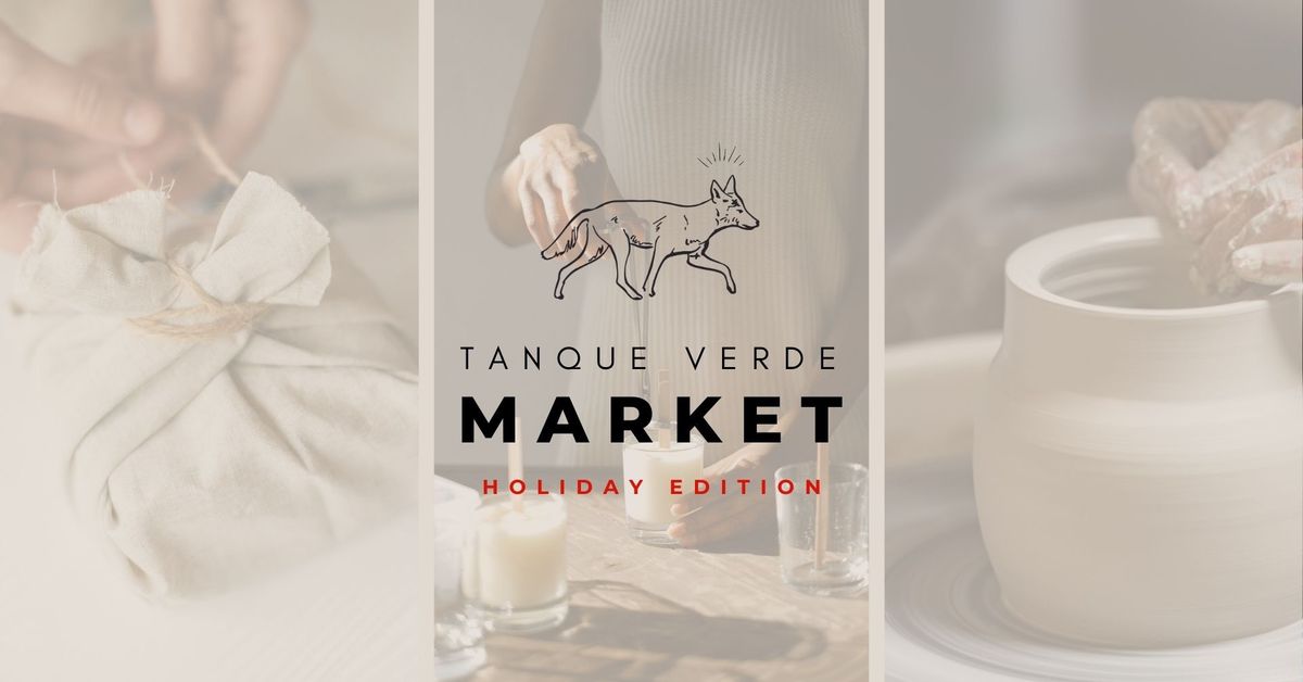 Tanque Verde Market: Holiday Edition 