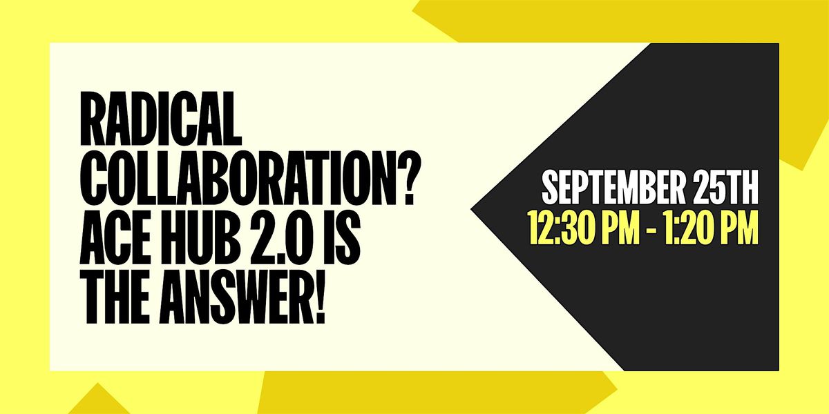 Radical collaboration? ACE Hub 2.0 is the answer!