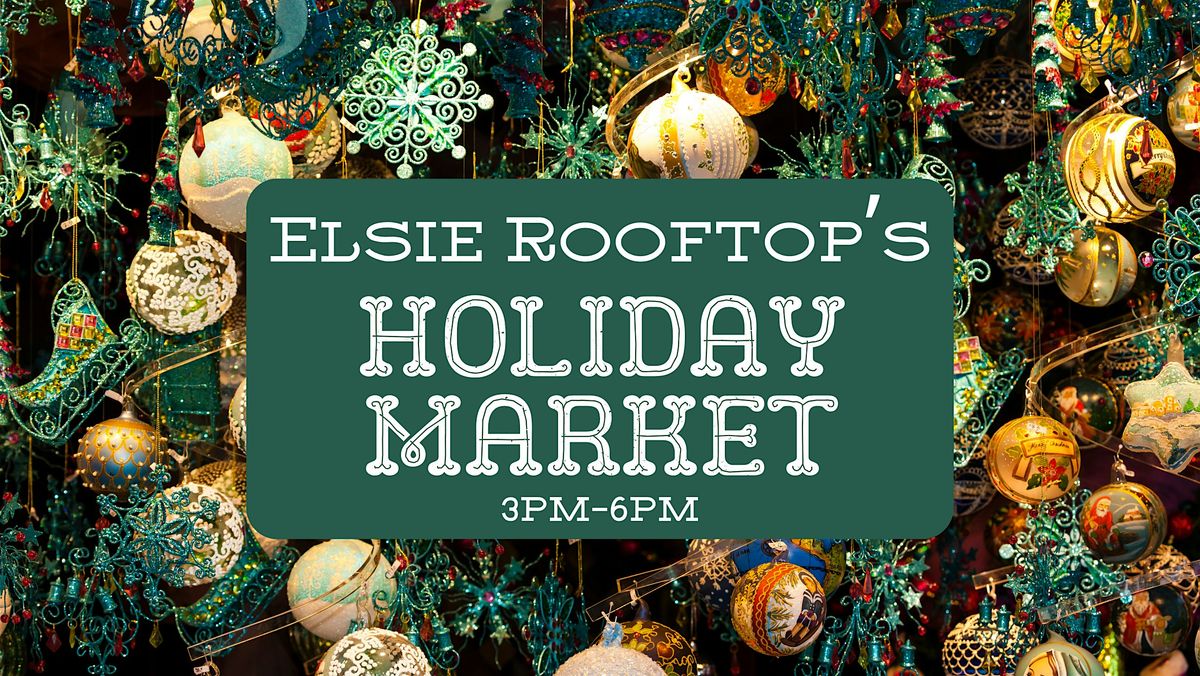 Elsie's Holiday Market | Elsie Rooftop NYC