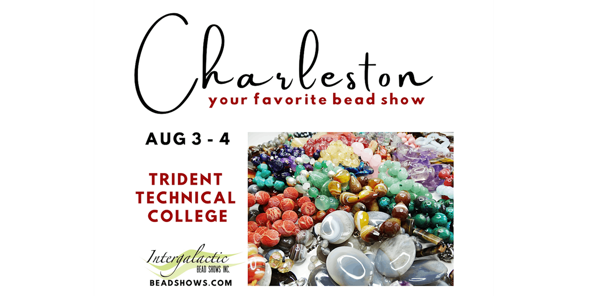 Charleston, SC Bead Show! August 3-4, 2024