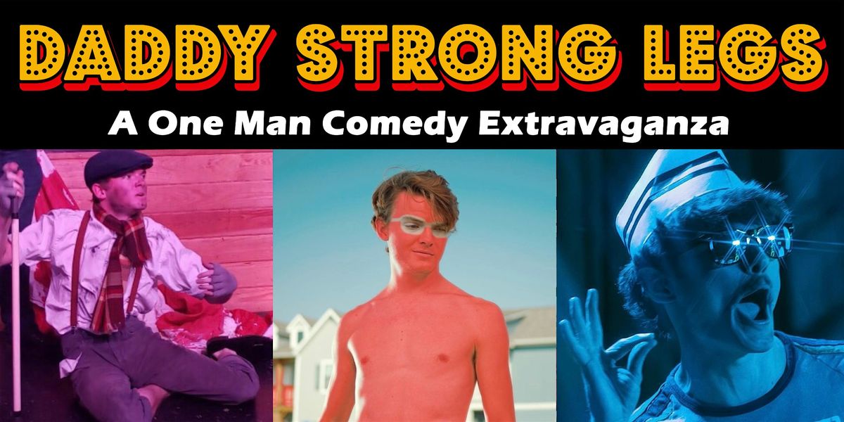 Daddy Strong Legs: A One Man Comedy Extravaganza