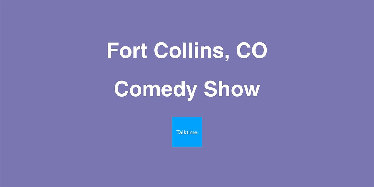 Comedy Show - Fort Collins