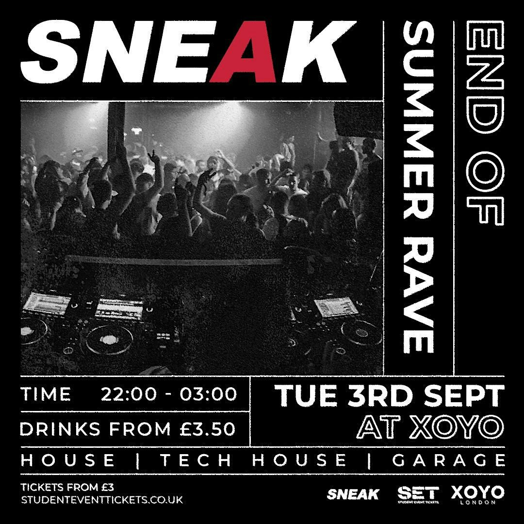 SNEAK END OF SUMMER RAVE @ XOYO - TUESDAY 3RD SEPTEMBER