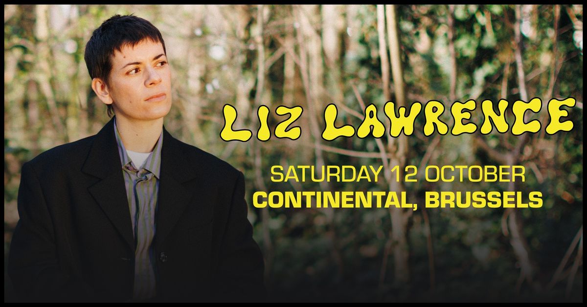 Liz Lawrence \u2022 Continental Brussels