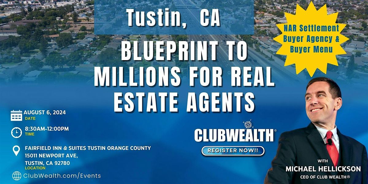 Blueprint to Millions for Real Estate Agents | Tustin, CA