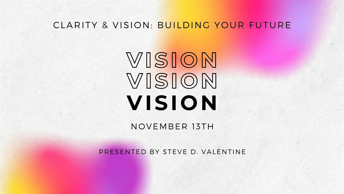 Clarity & Vision: Building Your Future