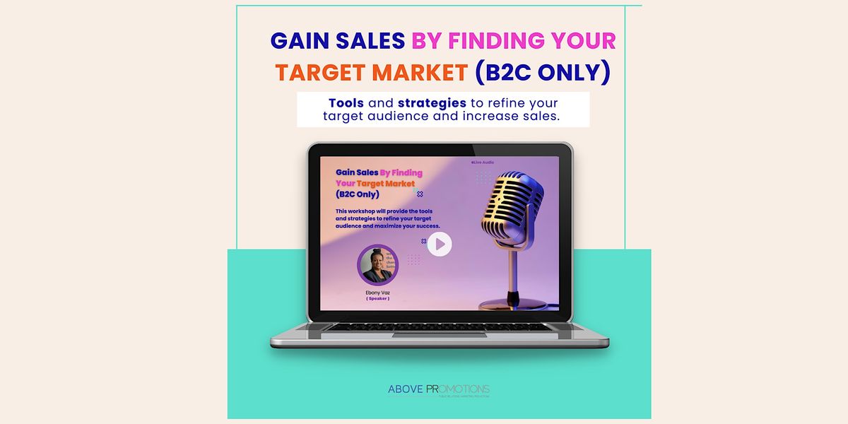 Gain Sales By Finding Your Target Market (B2C Only), Online Event, Miami, 17 May 2023