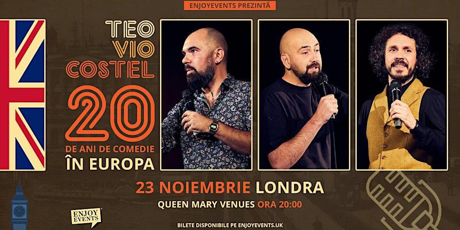 20 DE ANI DE COMEDIE \u00ceN EUROPA cu Teo, Vio \u0219i Costel | LONDRA | ORA 20:00