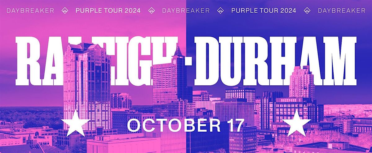 DAYBREAKER RALEIGH DURHAM  \/\/ PURPLE TOUR \/\/ OCT 17