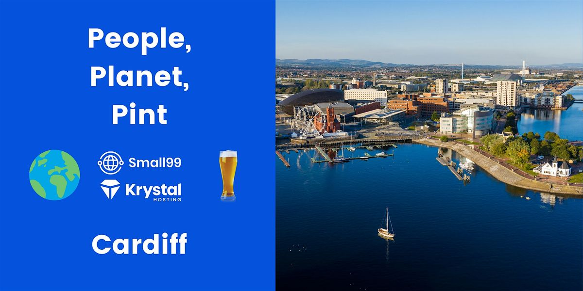 Cardiff - Small99's People, Planet, Pint\u2122: Sustainability Meetup