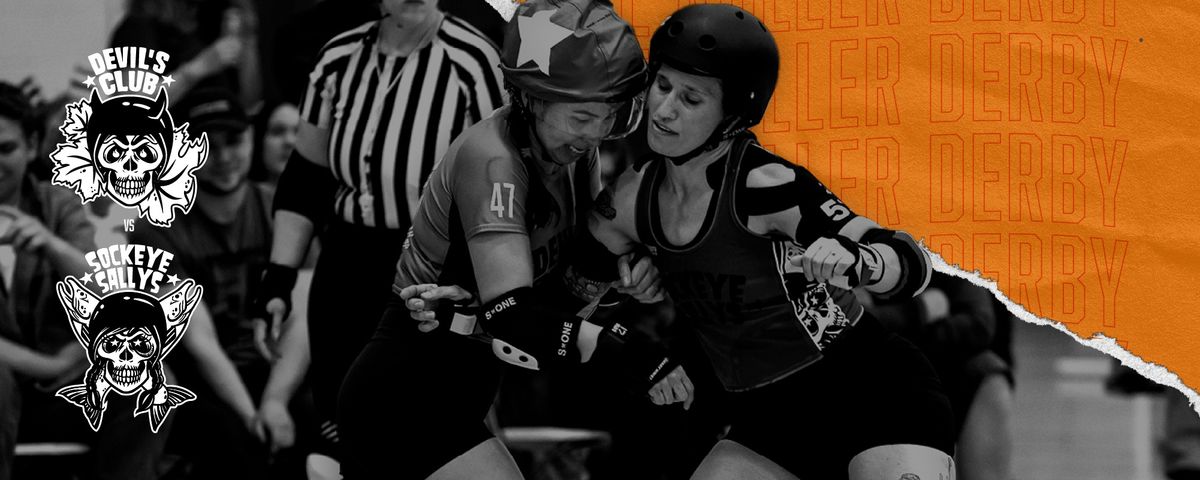 Live Roller Derby: Devil\u2019s Club vs Sockeye Sallys