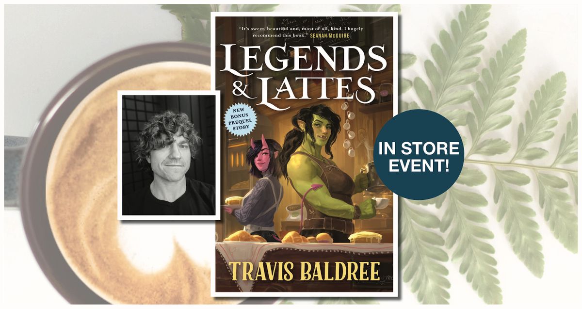 Legends and Lattes Book Reading and Signing with Travis Baldree