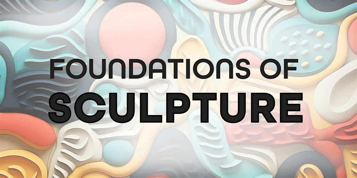 Foundations of Sculpture - 6 weeks - Ages 5-12 - Starts 9\/19\/24