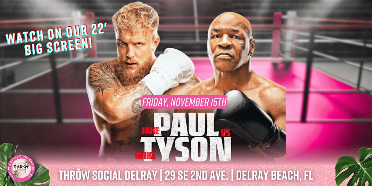 Fight Night: Mike Tyson vs Jake Paul Watch Party @ THR\u014dW Social Delray!