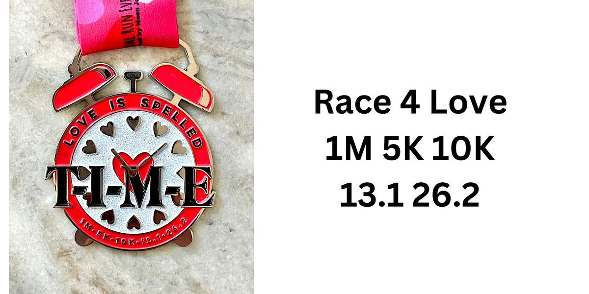 2023 Race 4 Love 1M 5K 10K 13.1 26.2-Now Only $9!